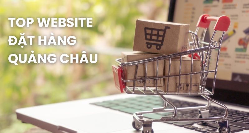 top website đặt hàng Quảng Châu