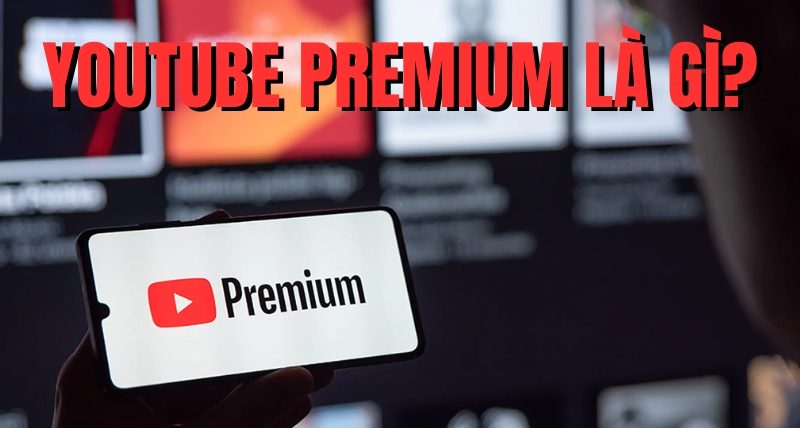 YouTube Premium là gì