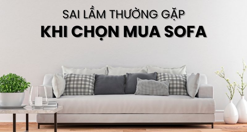 sai lầm thường gặp khi chọn mua sofa