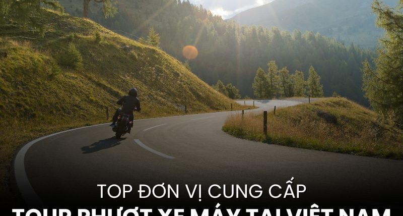 top đơn vị cung cấp tour phượt xe máy tại Việt Nam