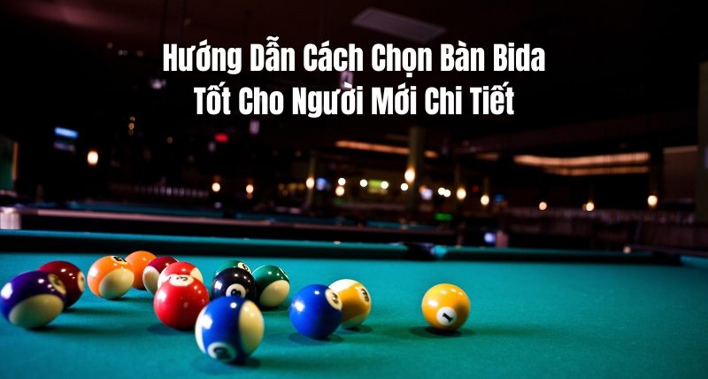 cách chọn bàn bida tốt