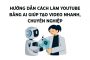 làm youtube bằng ai